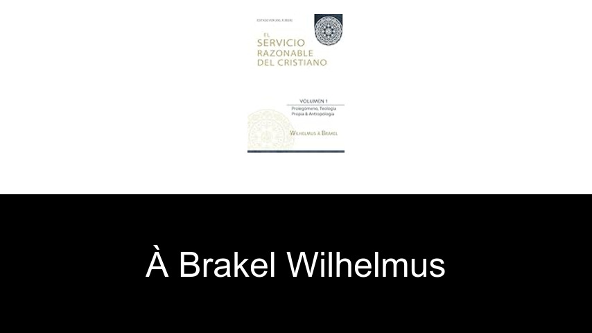livres de à Brakel Wilhelmus