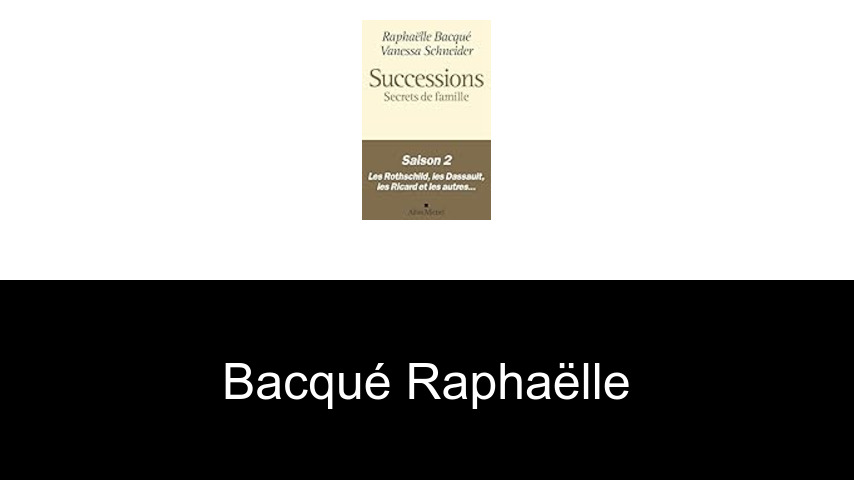 livres de Bacqué Raphaëlle
