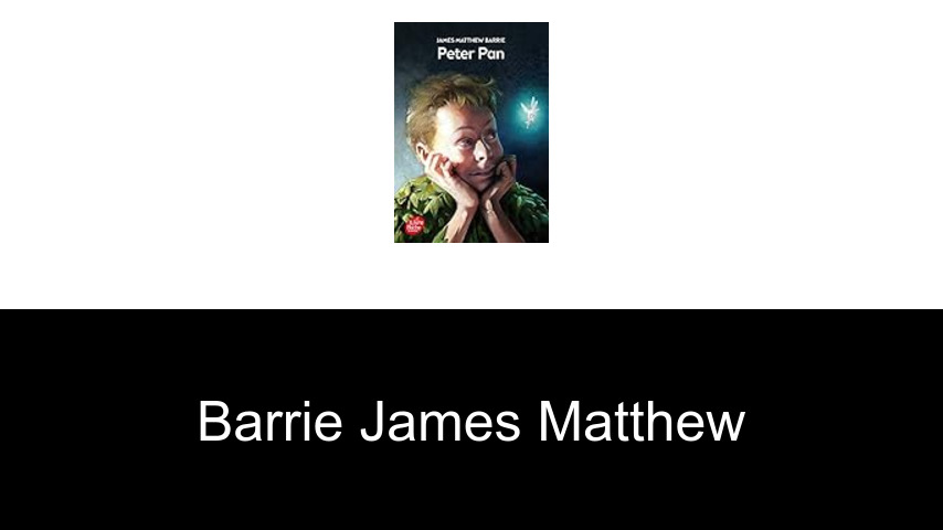 livres de Barrie James Matthew
