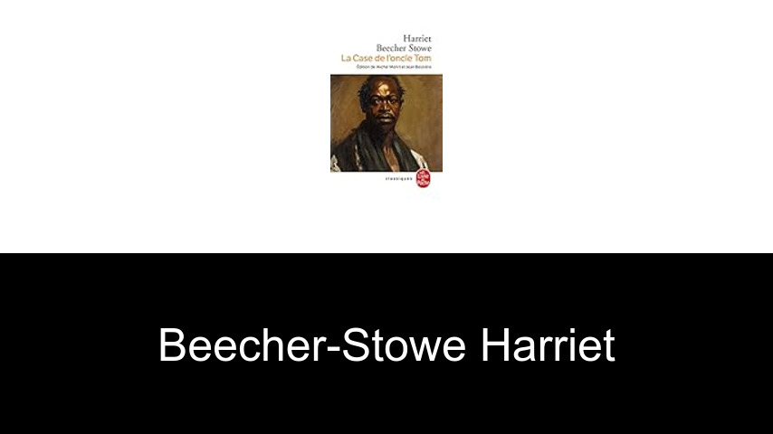 livres de Beecher-Stowe Harriet