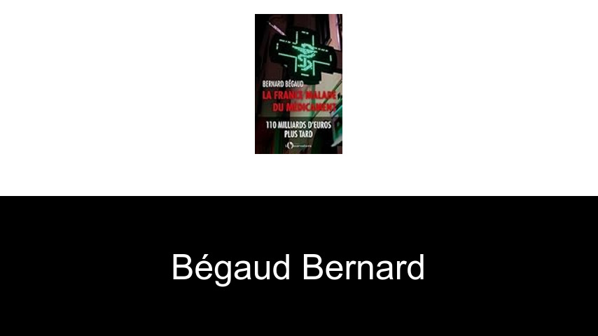 livres de Bégaud Bernard