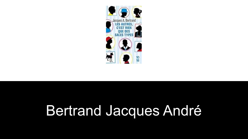 livres de Bertrand Jacques André
