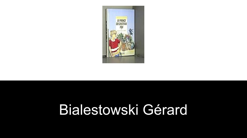 livres de Bialestowski Gérard