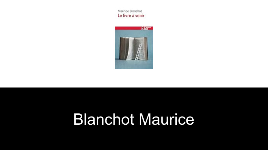 livres de Blanchot Maurice