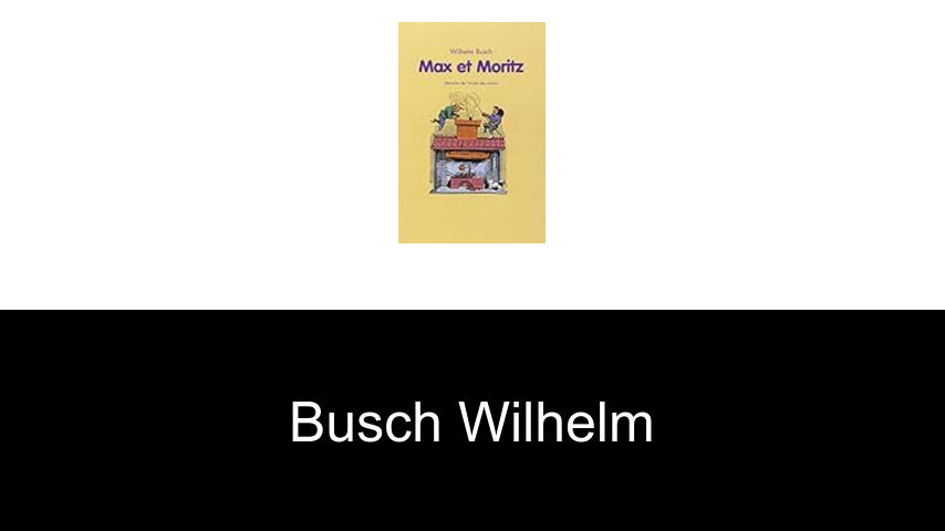 livres de Busch Wilhelm