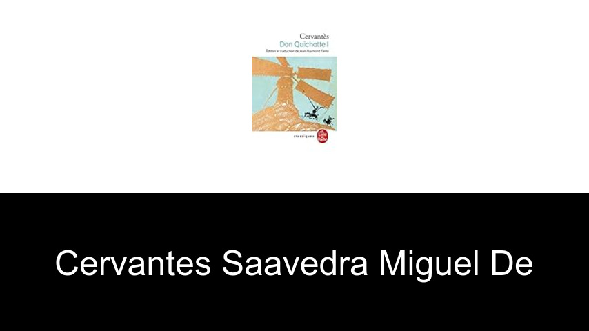livres de Cervantes Saavedra Miguel de