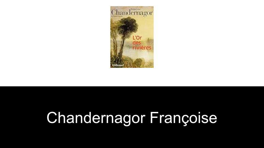 livres de Chandernagor Françoise