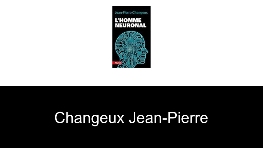 livres de Changeux Jean-Pierre