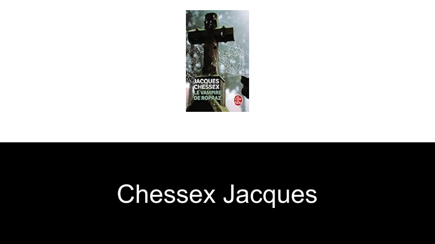 livres de Chessex Jacques