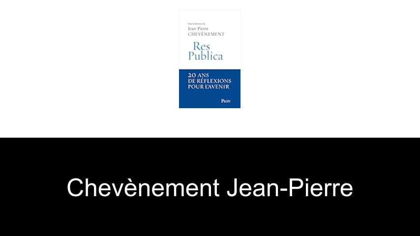 livres de Chevènement Jean-Pierre
