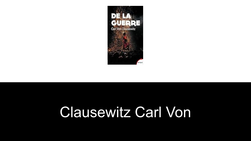 livres de Clausewitz Carl von