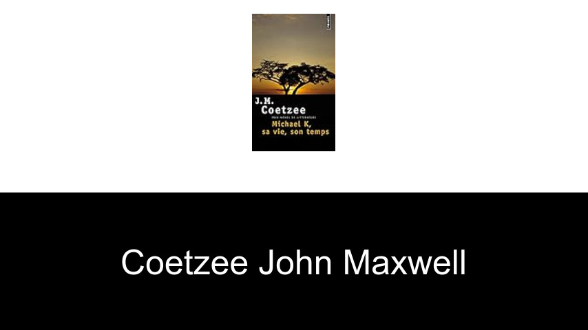 livres de Coetzee John Maxwell