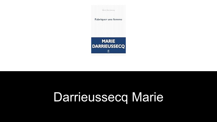livres de Darrieussecq Marie