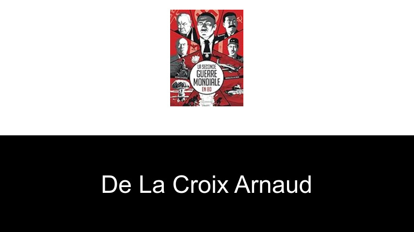 livres de De La Croix Arnaud