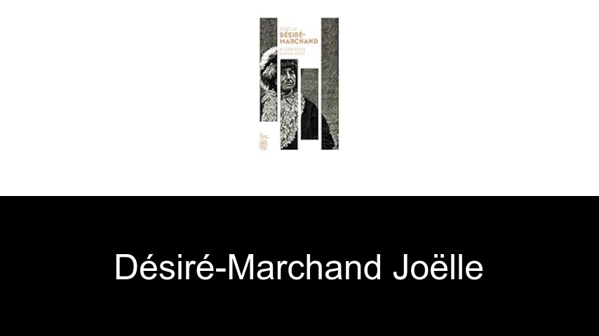 livres de Désiré-Marchand Joëlle