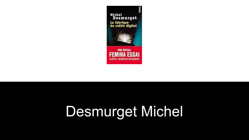 livres de Desmurget Michel