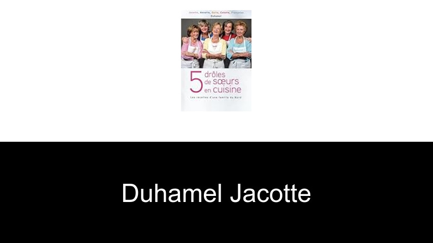 livres de Duhamel Jacotte