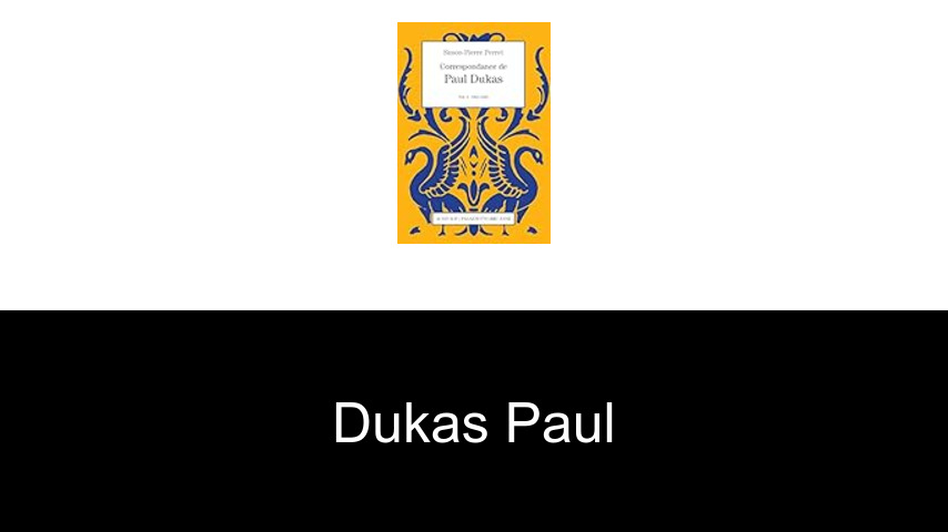 livres de Dukas Paul