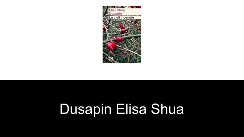 livres de Dusapin Elisa Shua
