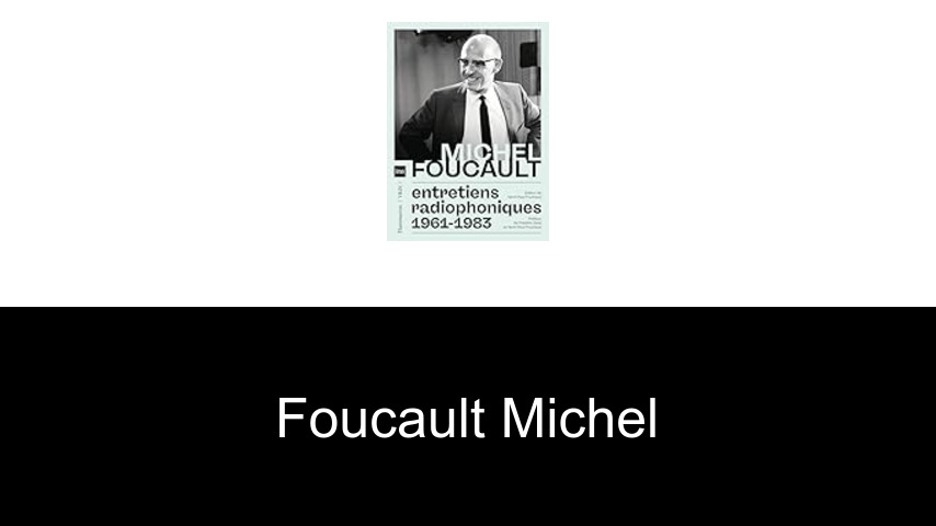 livres de Foucault Michel