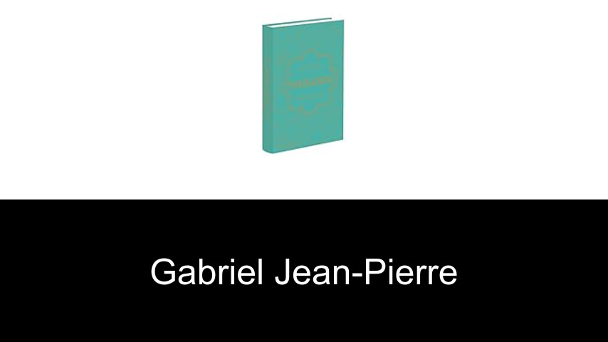 livres de Gabriel Jean-Pierre