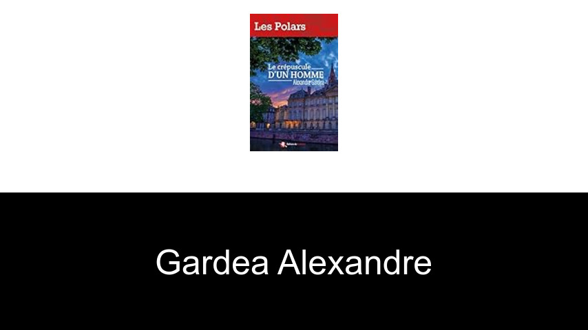 livres de Gardea Alexandre