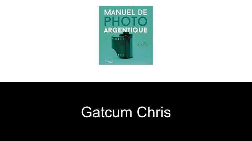 livres de Gatcum Chris
