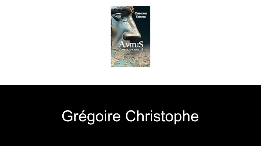 livres de Grégoire Christophe