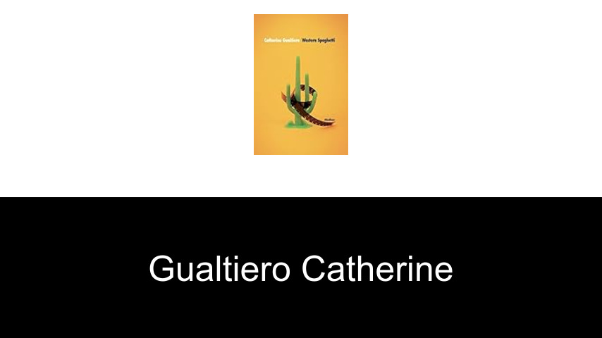 livres de Gualtiero Catherine