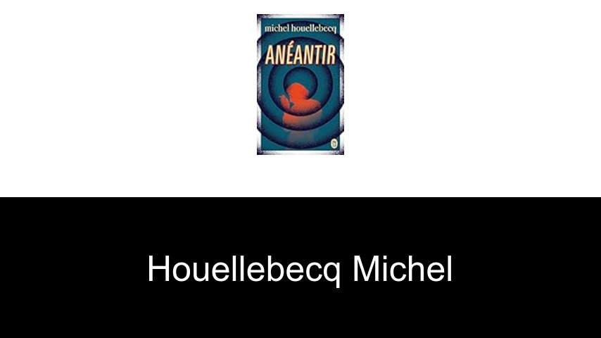 livres de Houellebecq Michel