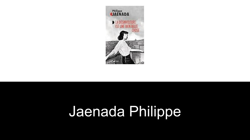 livres de Jaenada Philippe