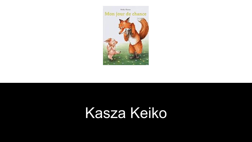 livres de Kasza Keiko