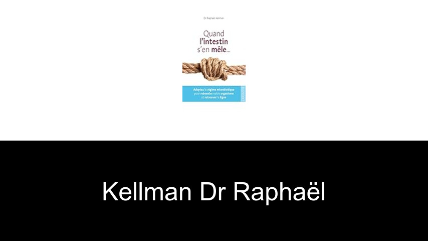 livres de Kellman Dr Raphaël