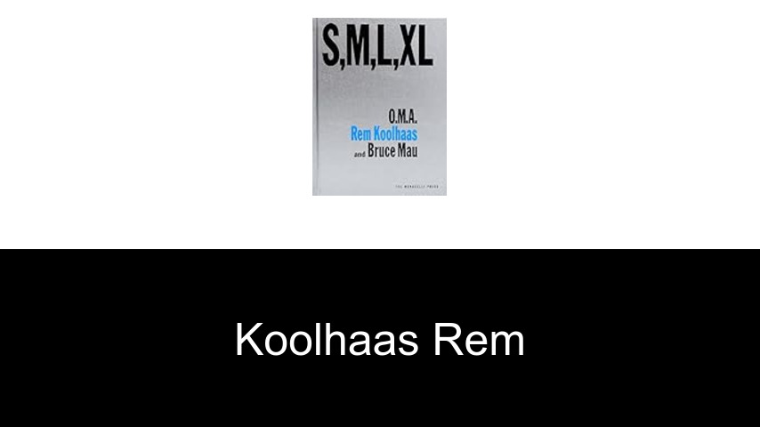 livres de Koolhaas Rem