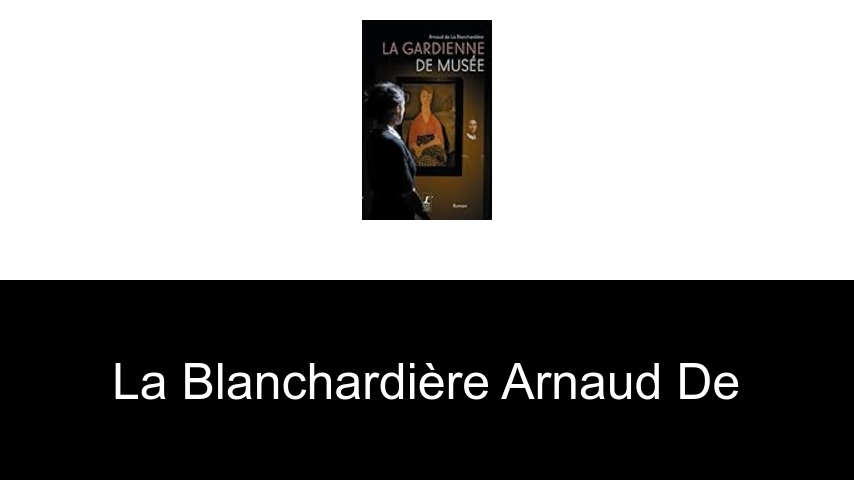 livres de La Blanchardière Arnaud de