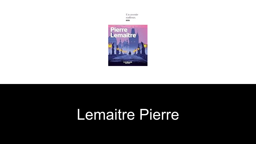 livres de Lemaitre Pierre