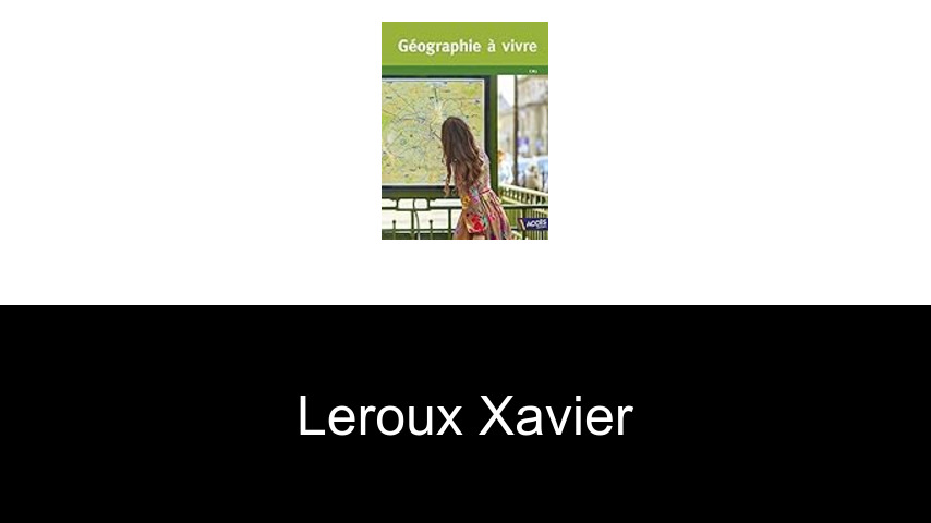 livres de LEROUX XAVIER
