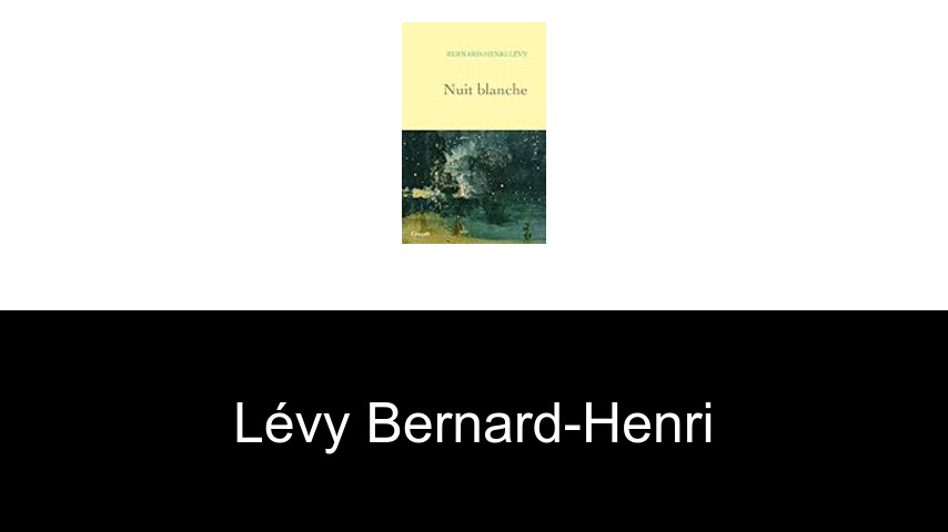 livres de Lévy Bernard-Henri