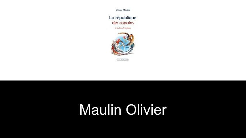 livres de Maulin Olivier