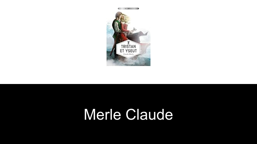 livres de Merle Claude
