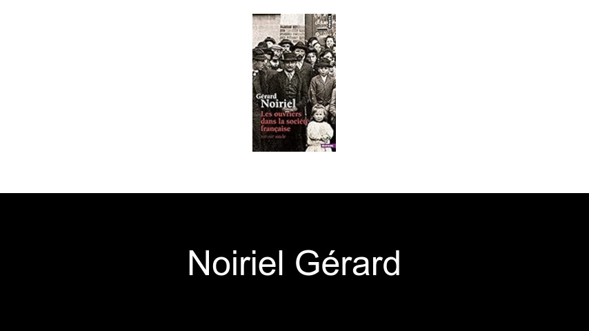 livres de Noiriel Gérard
