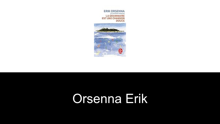 livres de Orsenna Erik