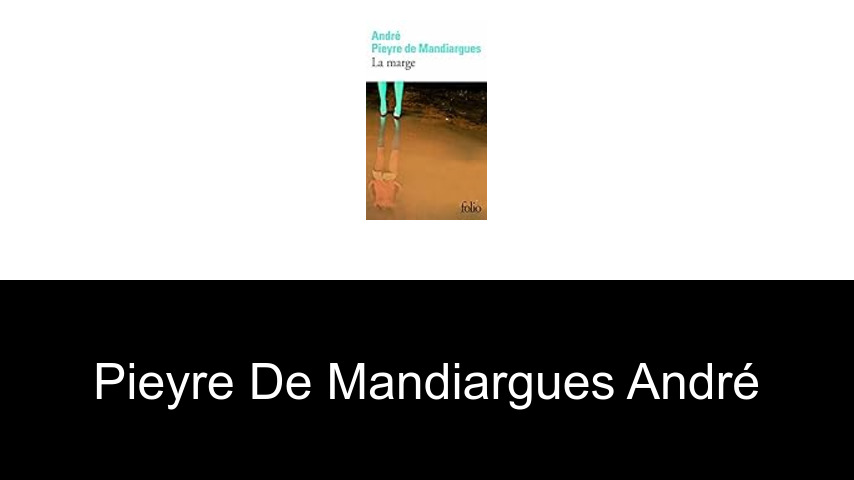 livres de Pieyre de Mandiargues André