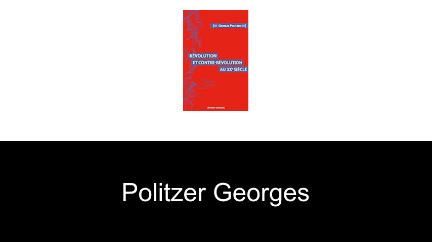 livres de POLITZER GEORGES