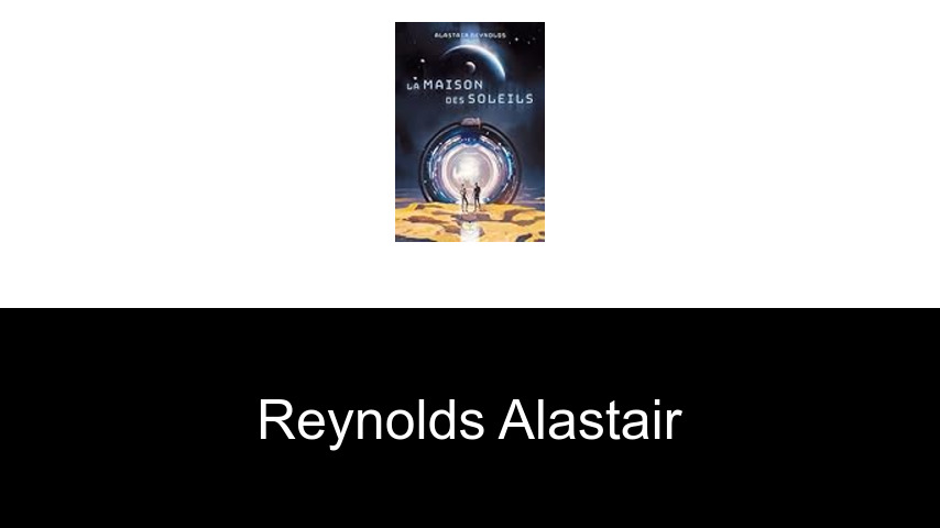 livres de Reynolds Alastair