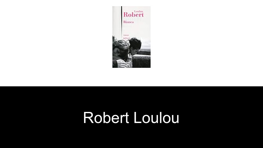 livres de Robert Loulou