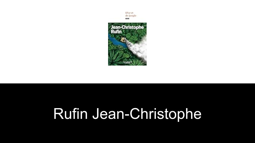livres de Rufin Jean-Christophe