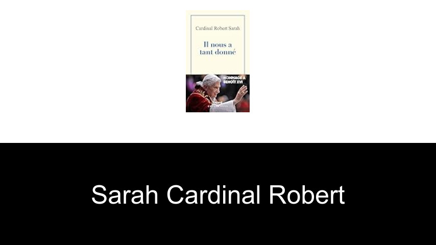 livres de Sarah Cardinal Robert