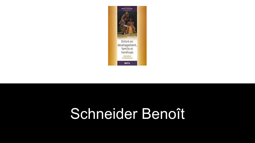 livres de Schneider Benoît