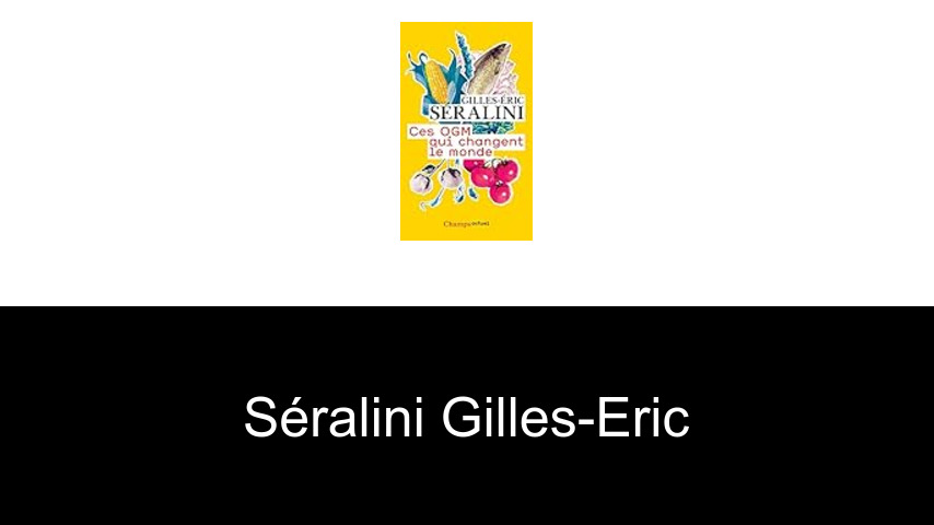 livres de Séralini Gilles-Eric
